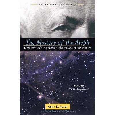 The Mystery of the Aleph - (Mathematics, the Kabbalah and the Search for Infinity) by  Amir D Aczel (Paperback)