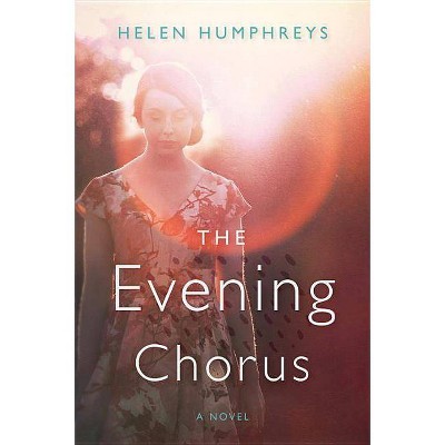 The Evening Chorus - by  Helen Humphreys (Paperback)