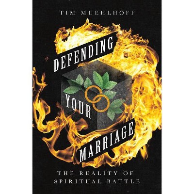 Defending Your Marriage - by  Tim Muehlhoff (Paperback)