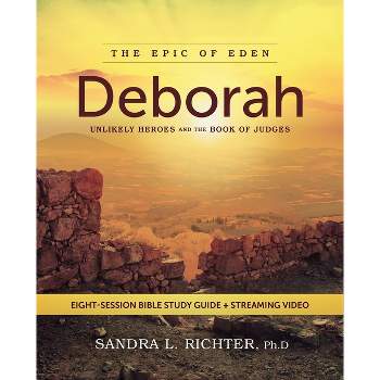 Deborah Bible Study Guide Plus Streaming Video - (The Epic of Eden) by  Sandra L Richter Ph D (Paperback)