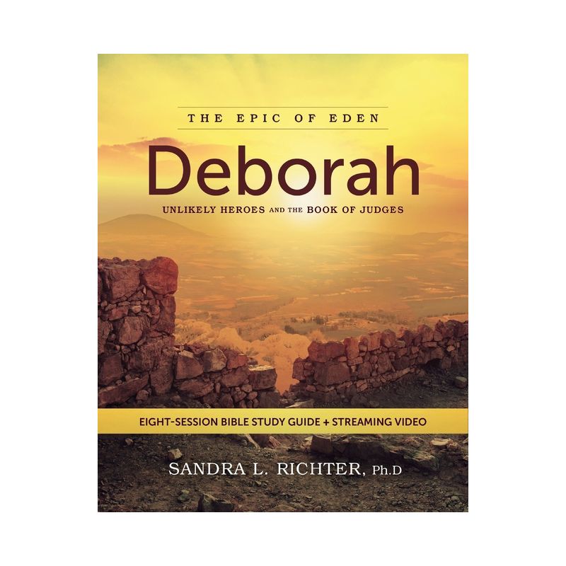 Deborah Bible Study Guide Plus Streaming Video - (The Epic of Eden) by  Sandra L Richter Ph D (Paperback), 1 of 2