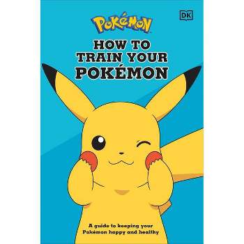 How to Train Your Pokémon - (Hardcover)