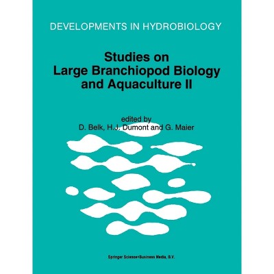 Studies on Large Branchiopod Biology and Aquaculture II - (Developments in Hydrobiology) by  Denton Belk & Henri J Dumont & G Maier (Hardcover)