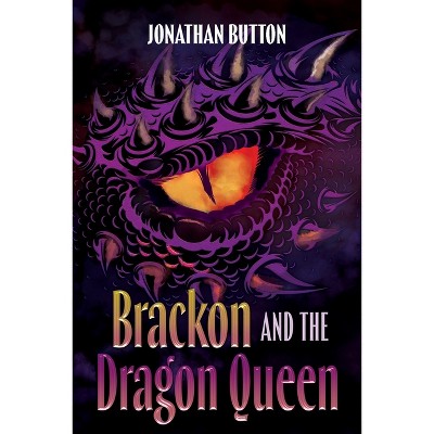 Brackon and the Dragon Queen - by  Jonathan Button (Paperback)