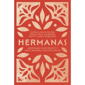 Hermanas - by  Natalia Kohn Rivera & Noemi Vega Quiñones & Kristy Garza Robinson (Paperback) - 1 of 1