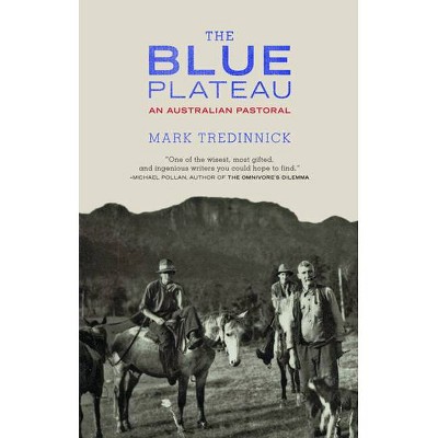 The Blue Plateau - by  Mark Tredinnick (Paperback)