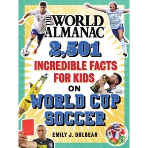 The World Almanac 2,501 Incredible Facts for Kids on World Cup Soccer - (Hardcover) - 1 of 1