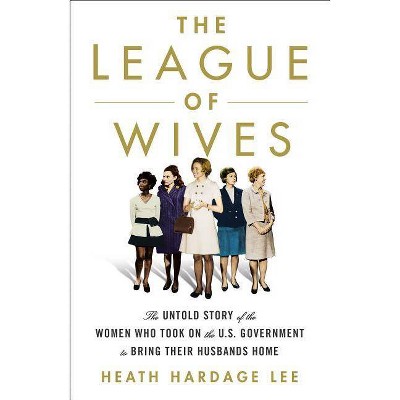 The League of Wives - by  Heath Hardage Lee (Paperback)