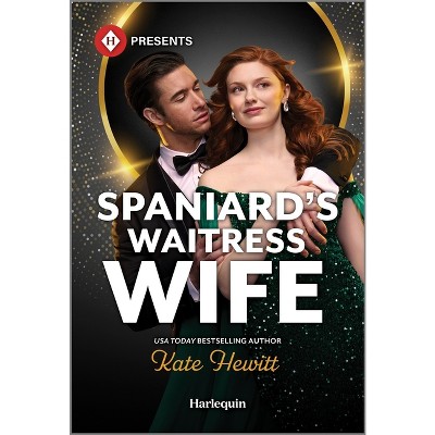 Spaniard's Waitress Wife - by  Kate Hewitt (Paperback)