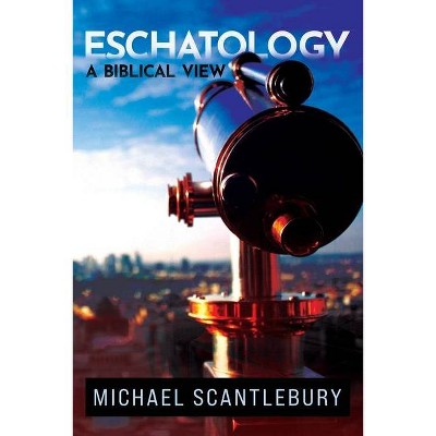 Eschatology - by  Michael Scantlebury (Paperback)