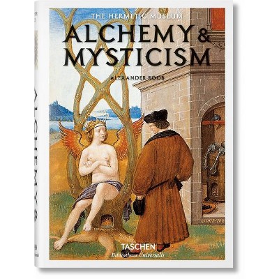 Alchemy & Mysticism - (Bibliotheca Universalis) by  Alexander Roob (Hardcover)