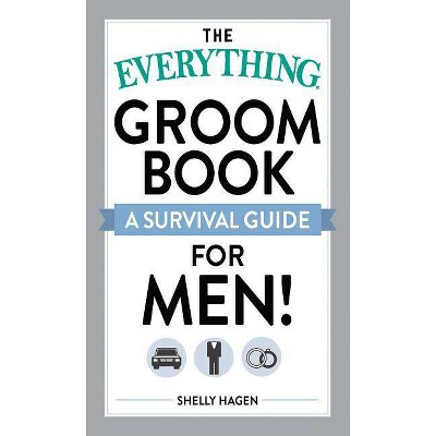 The Everything Groom Book - (Everything(r)) by  Shelly Hagen (Paperback)