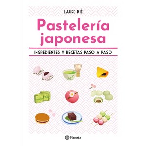 Pastelería Japonesa: Ingredientes Y Recetas Paso a Paso / Sweet and Easy Japanese Desserts - by  Laure Kié (Paperback) - 1 of 1