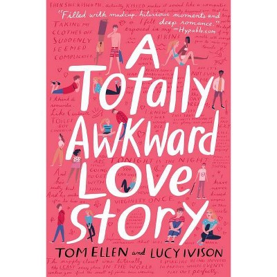 A Totally Awkward Love Story - by  Tom Ellen & Lucy Ivison (Paperback)