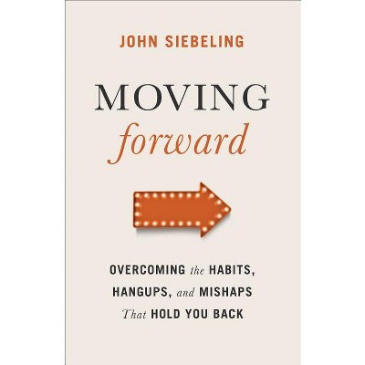 Moving Forward - by  John Siebeling (Paperback)