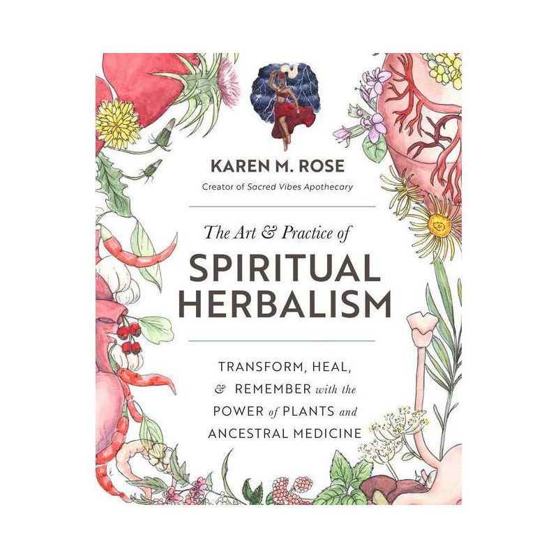 Art & Practice of Spiritual Herbalism - by  Karen M Rose (Paperback), 1 of 2