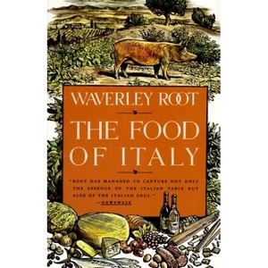 The Food of Italy - by  Waverley Root (Paperback) - 1 of 1