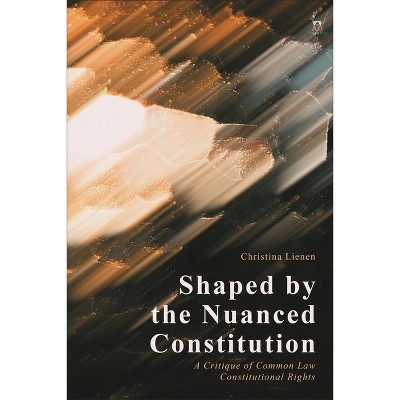 Shaped by the Nuanced Constitution - by  Christina Lienen (Paperback)