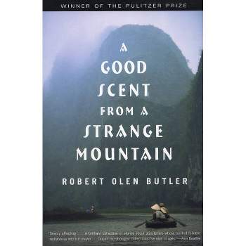 A Good Scent from a Strange Mountain - by  Robert Olen Butler (Paperback)