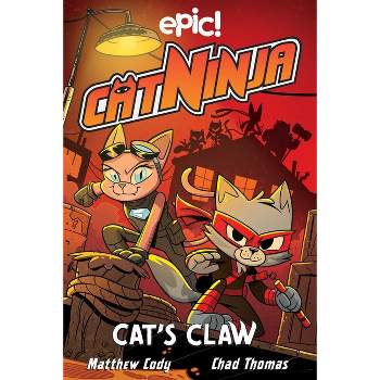 Cat Ninja: Cat's Claw - by Matthew Cody & Jadzia Axelrod & Dan Nordskog & Kurtis Scaletta & Chris Schweizer