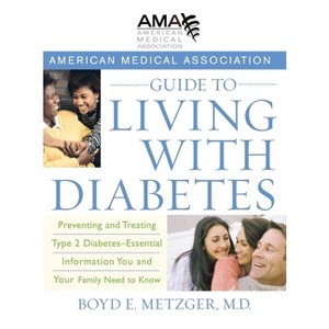 American Medical Association Guide to Living with Diabetes - by  Boyd E Metzger (Hardcover) - 1 of 1