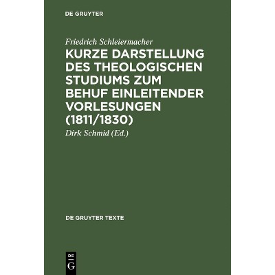 Kurze Darstellung des theologischen Studiums zum Behuf einleitender Vorlesungen (1811/1830) - (De Gruyter Texte) by  Friedrich Schleiermacher