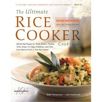 The Ultimate Rice Cooker Cookbook - 10th Edition by  Beth Hensperger (Paperback)