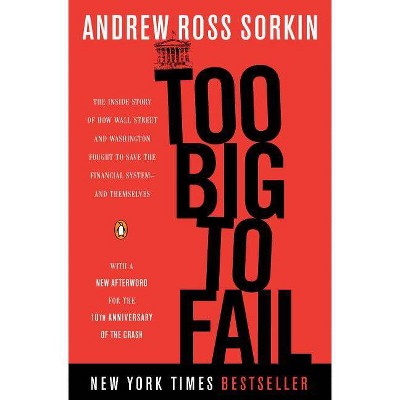 Too Big to Fail - by  Andrew Ross Sorkin (Paperback)