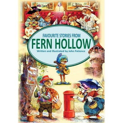 Favourite Stories from Fern Hollow - (Tales from Fern Hollow) by  John Patience (Hardcover)