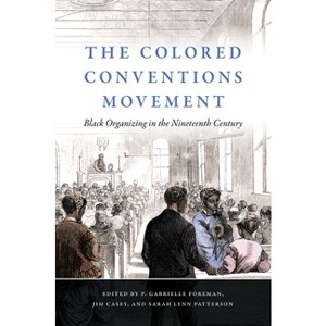 The Colored Conventions Movement - (The John Hope Franklin African American History and Culture) - 1 of 1