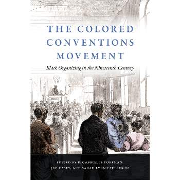 The Colored Conventions Movement - (The John Hope Franklin African American History and Culture)