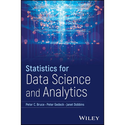 Statistics for Data Science and Analytics - by  Peter C Bruce & Peter Gedeck & Janet Dobbins (Hardcover)