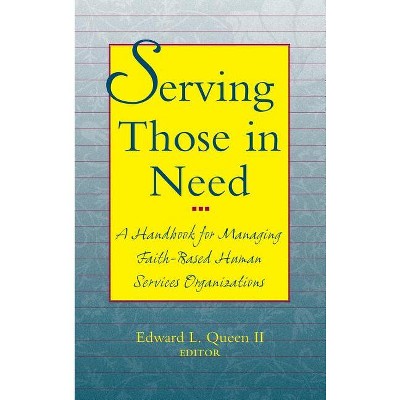 Serving Those in Need - by  Edward L Queen (Hardcover)