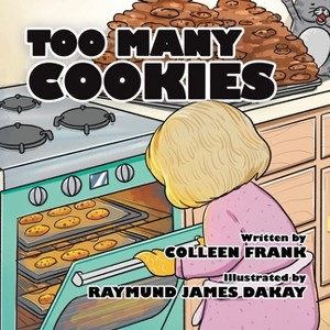 Too Many Cookies - by  Colleen Frank (Paperback) - 1 of 1