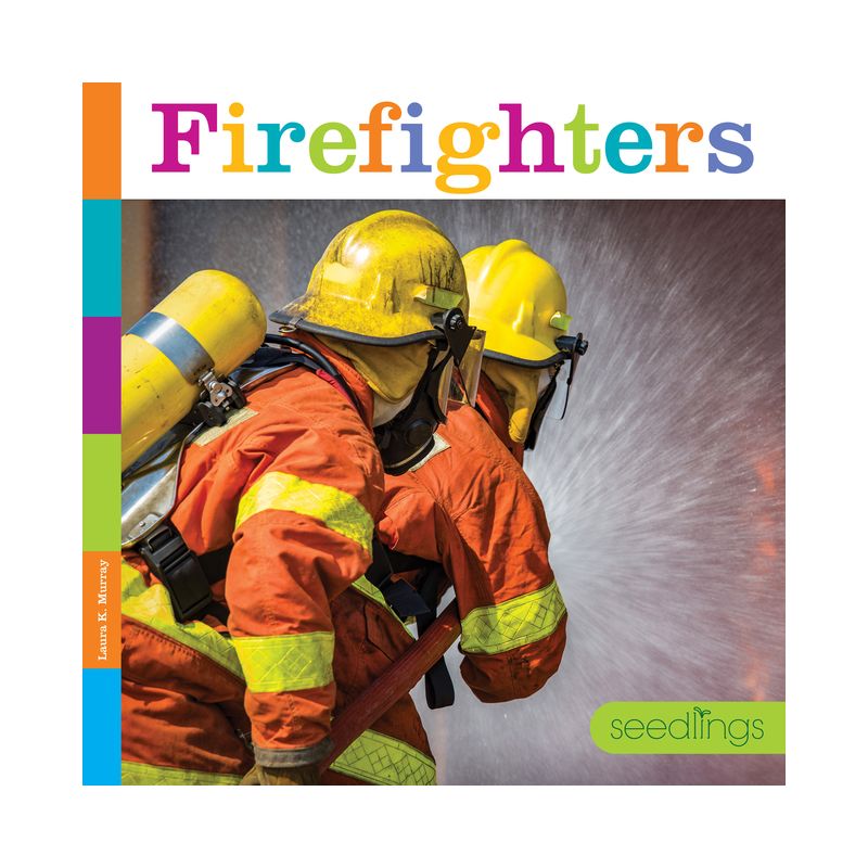 Firefighters - (Seedlings) by  Laura K Murray (Paperback), 1 of 2
