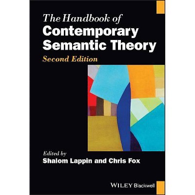 The Handbook of Contemporary Semantic Theory - (Blackwell Handbooks in Linguistics) 2nd Edition by  Shalom Lappin & Chris Fox (Paperback)