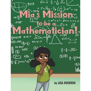 Mia's Mission to be a Mathematician! - by Lisa Goodson - 1 of 1