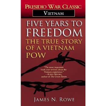 Five Years to Freedom - by  James N Rowe (Paperback)