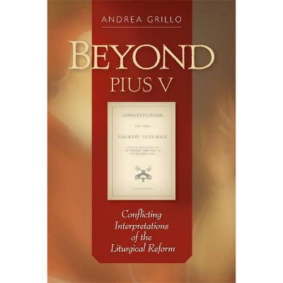 Beyond Pius V - by  Andrea Grillo (Paperback)