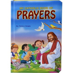 My Catholic Book of Prayers - by  Thomas J Donaghy (Hardcover) - 1 of 1