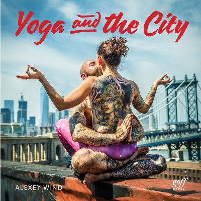 Yoga and the City - by  Alexey Wind (Paperback)