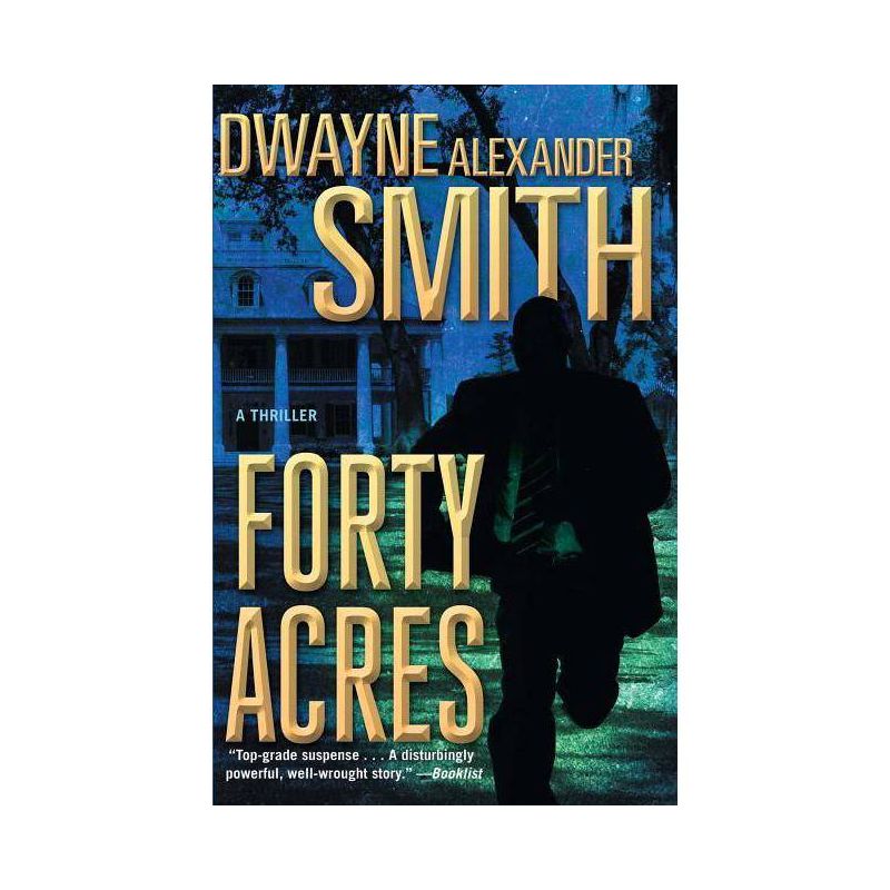 Forty Acres - by  Dwayne Alexander Smith (Paperback), 1 of 2