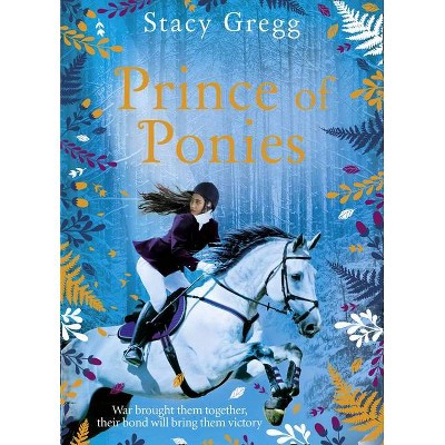 Prince of Ponies - by  Stacy Gregg (Paperback)