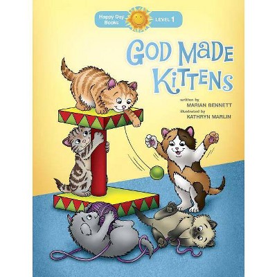 God Made Kittens - (Happy Day) by  Marian Bennett (Paperback)