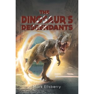 The Dinosaur's Descendants - by  Mark Ellsberry (Paperback) - 1 of 1