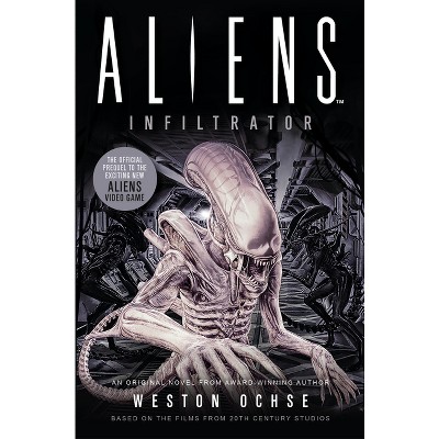 Aliens: Infiltrator - by  Weston Ochse (Paperback)