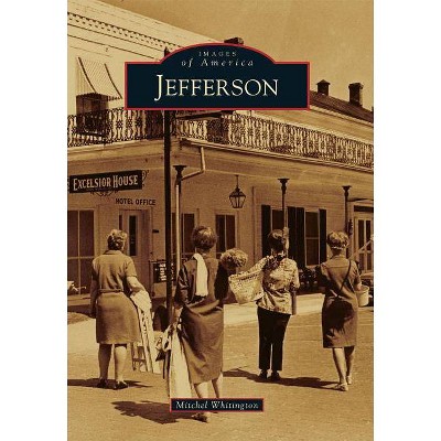 Jefferson - (Images of America (Arcadia Publishing)) by  Mitchel Whitington (Paperback)