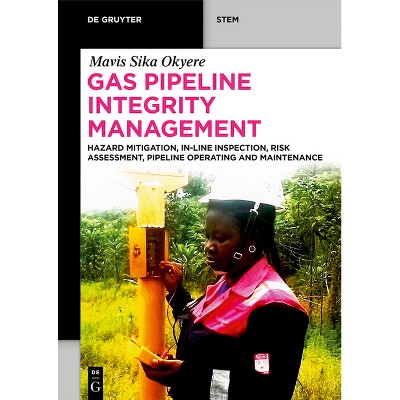 Gas Pipeline Integrity Management - (De Gruyter Stem) by  Mavis Sika Okyere (Paperback)