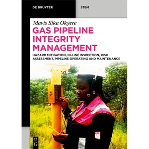 Gas Pipeline Integrity Management - (De Gruyter Stem) by  Mavis Sika Okyere (Paperback) - 1 of 1