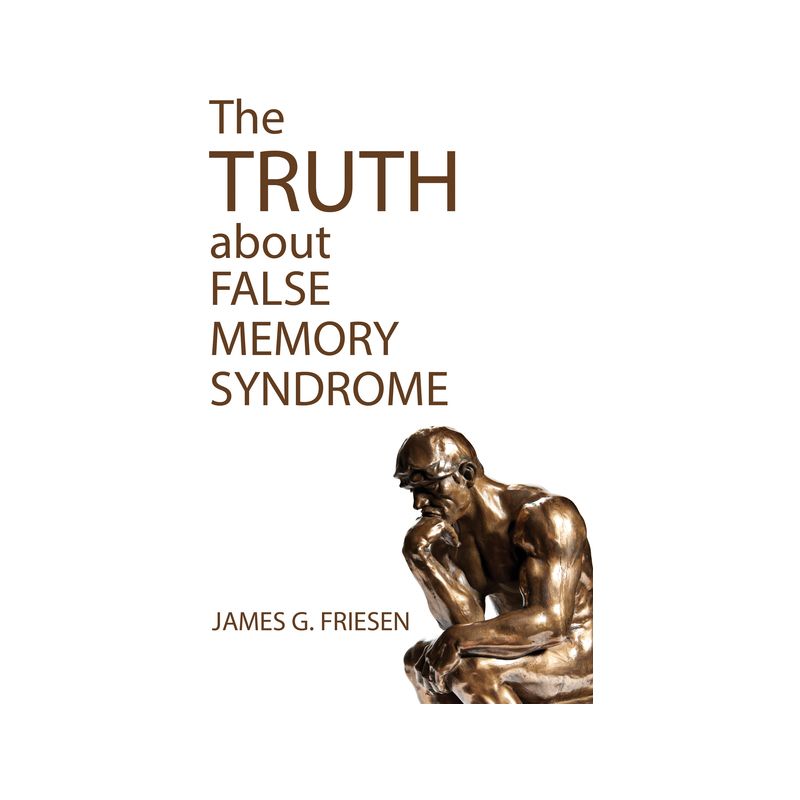 The Truth about False Memory Syndrome - by  James G Friesen (Paperback), 1 of 2